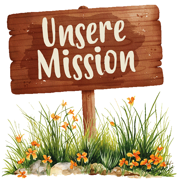 Unsere_Mission_Ida_Plus Gezeichnetes Holzschild mit dem Text: Unsere Mission. Blumen wachsen am Fuße des Schildes